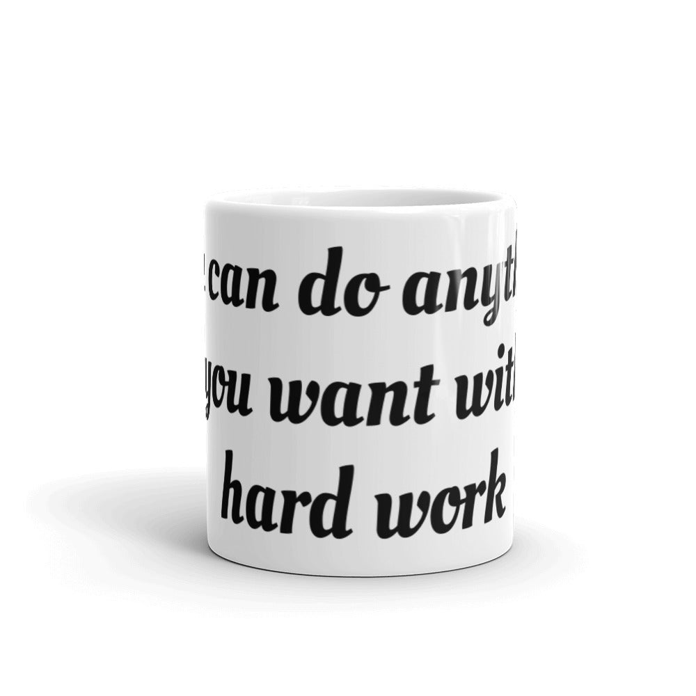 White glossy mug (you can do anything you want with hard work)