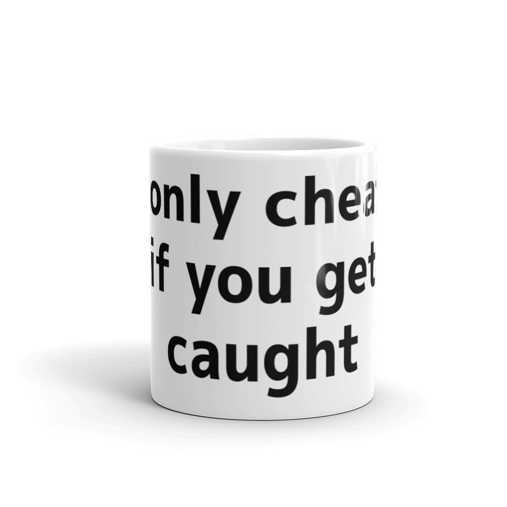White glossy mug (it's only cheating if you get caught)