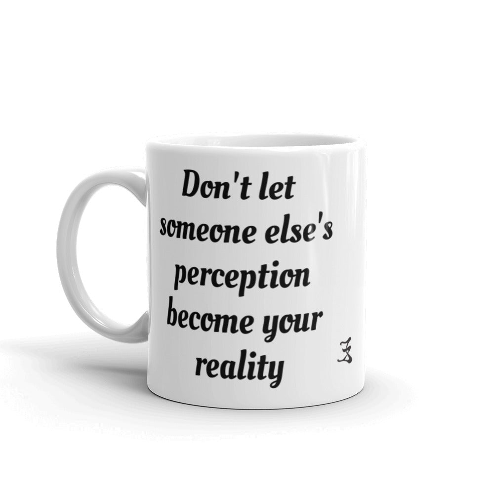White glossy mug (don't let someone else's perception become your reality)