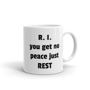 Open image in slideshow, White glossy mug (R. I. YOU GET NO PEACE JUST REST)
